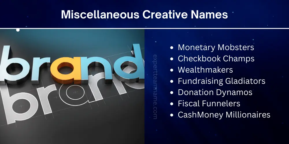 360+ Catchy & Creative Fundraising Team Names (With Tips) 10 Miscellaneous Creative Names