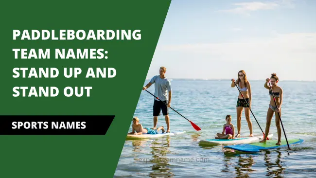 190+ Paddleboarding Team Names: Stand Up and Stand Out 1 Paddleboarding Team Names