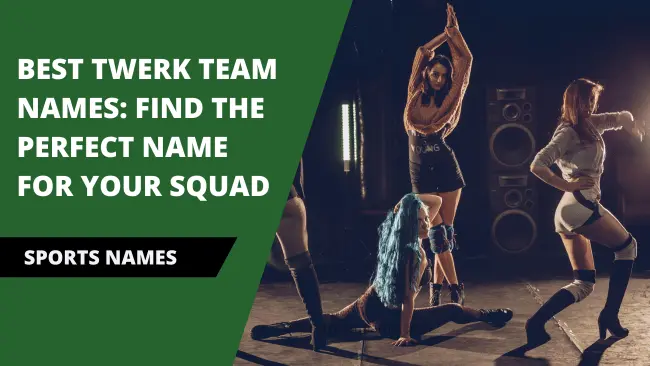 Best Twerk Team Names: Find the Perfect Name for Your Squad 1 Best Twerk Team Names