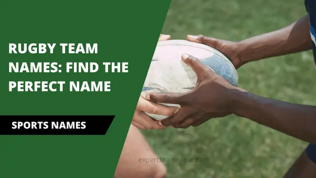 Rugby Team Names: Find the Perfect Name from 175 Options! 1 Rugby Team Names