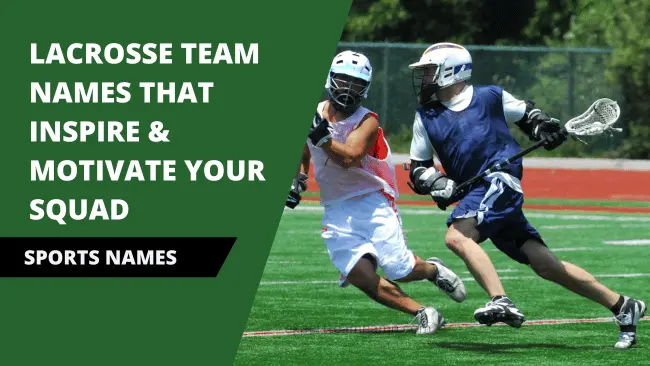 275+ Lacrosse Team Names That Inspire & Motivate Your Squad 1 Lacrosse Team Names