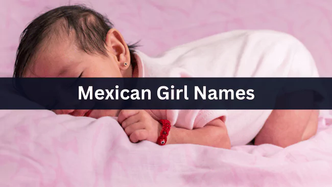 145 Mexican Girl Names (With Meanings Cultural Insight) 1 Mexican Girl Names