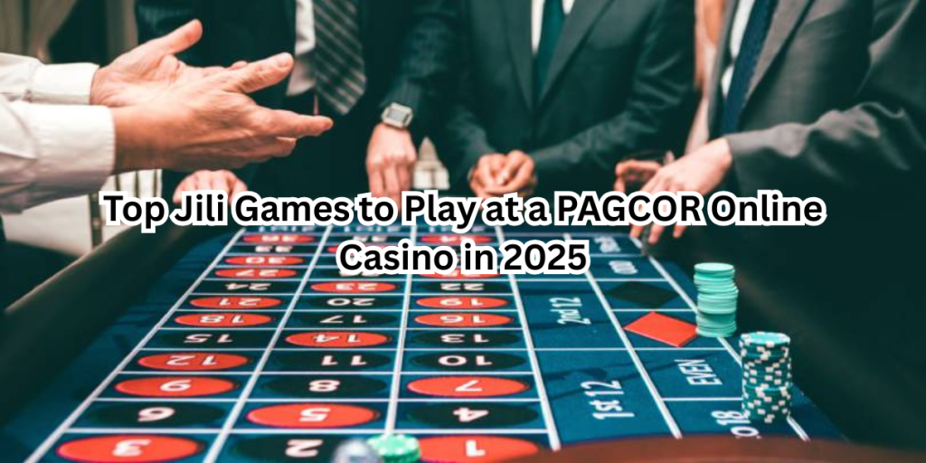 Top Jili Games to Play at a PAGCOR Online Casino in 2025