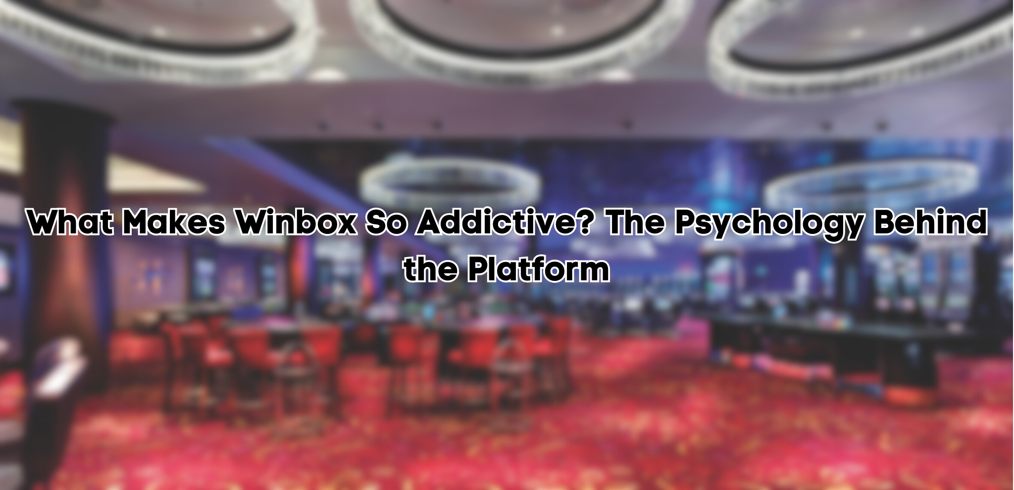 What Makes Winbox So Addictive? The Psychology Behind the Platform 1